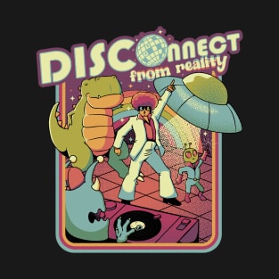 Disconnect From Reality by Tobe Fonseca T-Shirt