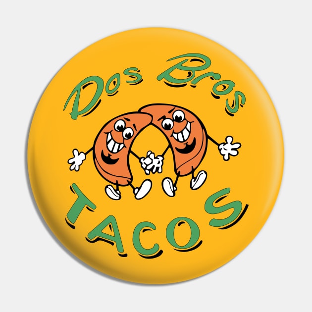 DOS BROS TACOS Pin by slyFinch