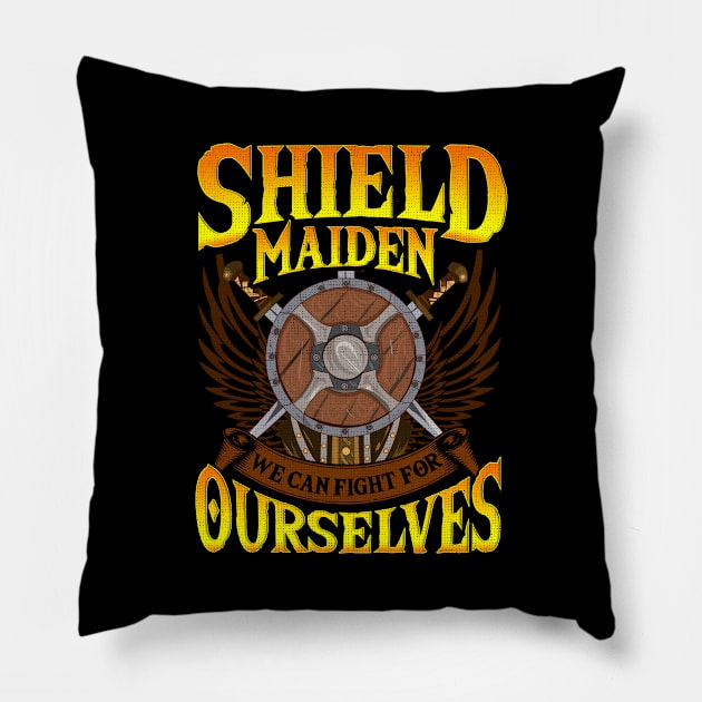 Shield Maiden We Can Fight For Ourselves Nordic Pillow by theperfectpresents