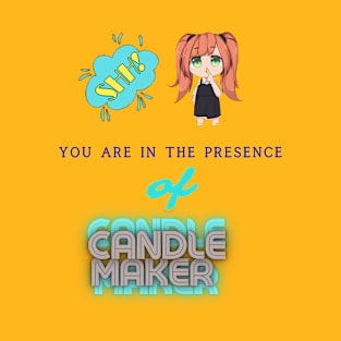 Shh! You Are In Presence Of Candle Maker T-Shirt