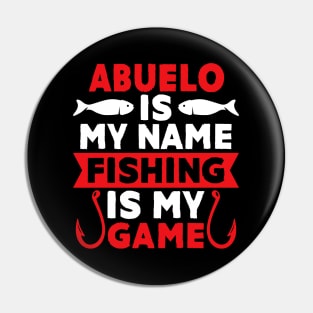 Abuelo Is My Name Fishing Is My Game Pin