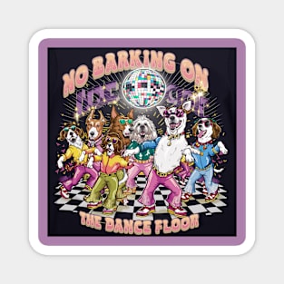 No Barking on the Dance Floor Magnet