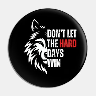 Don't Let The Hard Days Win Pin