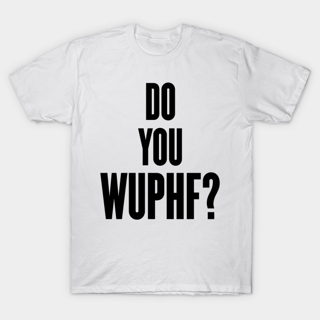 Do You Wuphf - The Office - T-Shirt