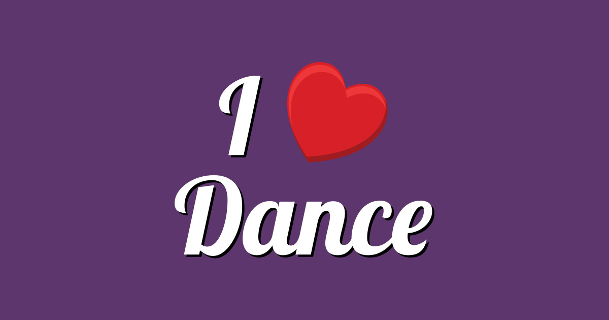 Love To Dance I Love Dance Love Dance TShirt TeePublic