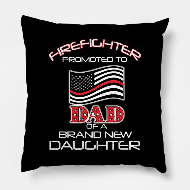 Firefighter Promoted to Dad of a Brand New Daughter T-Shirt Pillow by Antzyzzz