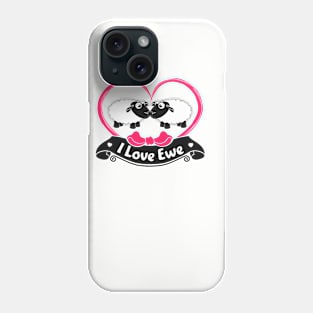 I Love Ewe Phone Case