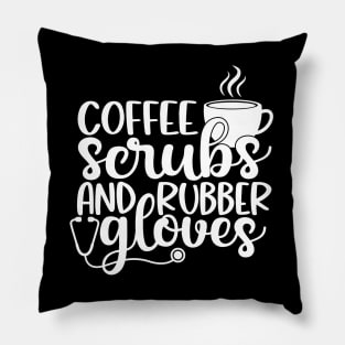 Coffee scrubs and rubber gloves - funny nurse joke/pun (white) Pillow