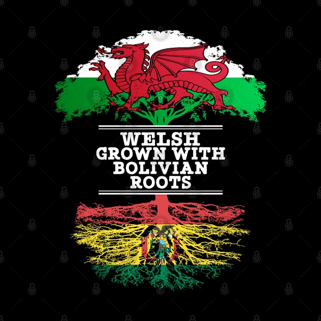 Welsh Grown With Bolivian Roots - Gift for Bolivian With Roots From Bolivia by Country Flags