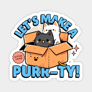 Let's Make a Purr-ty! For kitties lovers Magnet