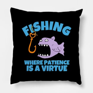 Fishing Where Patience Is Virtue Pillow