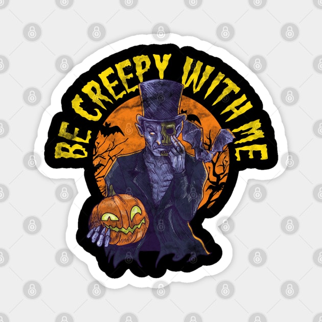 Be creepy with me Spooky Halloween Character Gift Magnet by creative