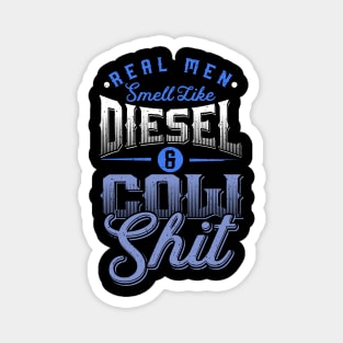 Real men smell like diesel and cow shit Magnet