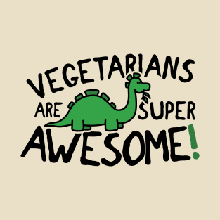 Vegetarians are awesome T-Shirt