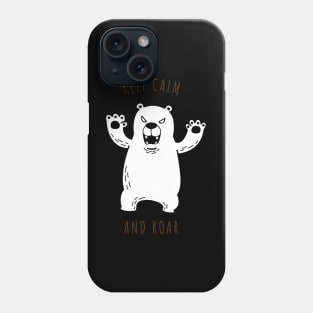 Keep Calm and Roar Bear Design Phone Case