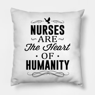 Nurses Are The Heart of Humanity Pillow