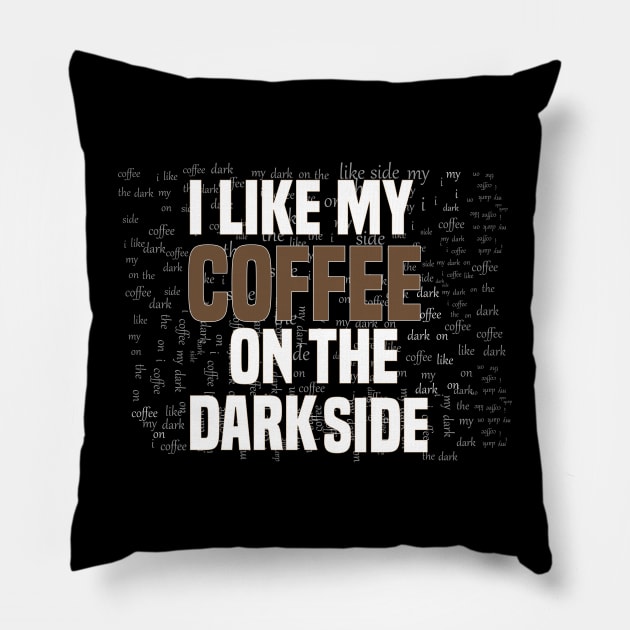 Funny I like my coffee on the dark side Pillow by Duodesign