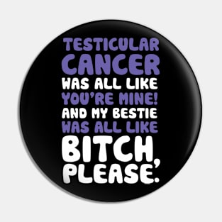 Testicular Cancer My Bestie Best Friend Support Quote Pin