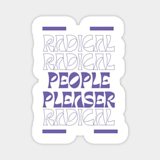 Radical People Pleaser Magnet