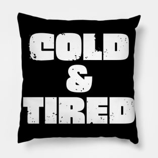 Cold And Tired. Retro Vintage Grunge Design For Winter Pillow