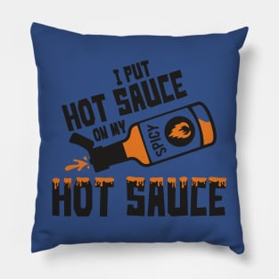 I Put Hot Sauce On My Hot Sauce 2 Pillow