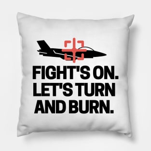 Fight's on. Let's turn and burn! Pillow