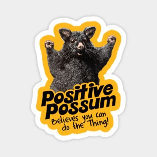 Positive Possum Believes You Can Do The Thing! Magnet