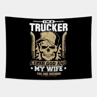 I'm a trucker I fear god and my wife you are neither Tapestry