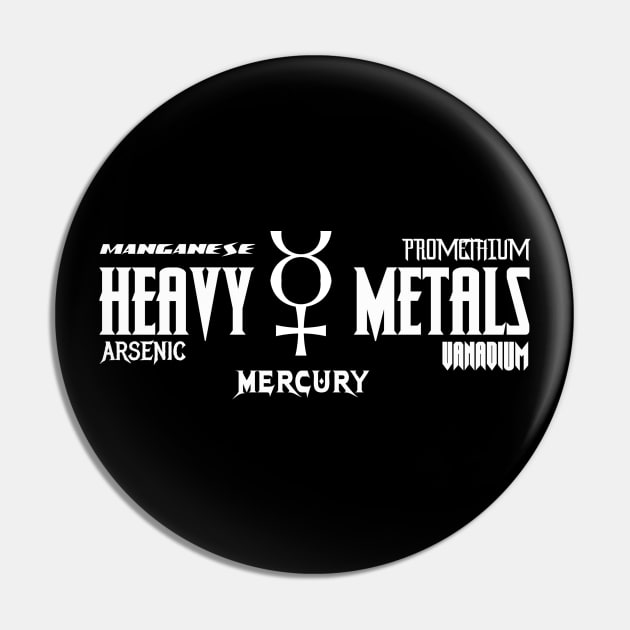 Heavy Metals Science Shirt Pin by orbitaledge