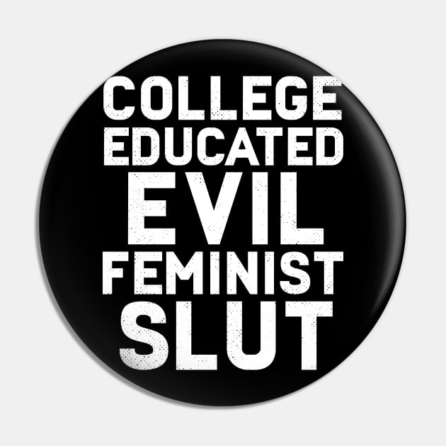 College Educated Evil Feminist Slut Pin by Eugenex