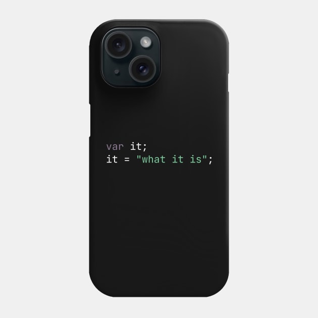 It is what it is Funny Saying in Code -  Dark Mode Phone Case by Lyrical Parser