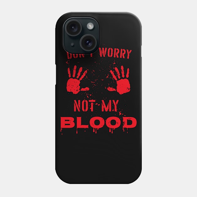 Don't worry - This is not my blood - Funny Halloween Lazy Costume Phone Case by Shirtbubble