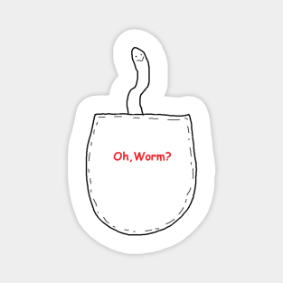 Oh, Worm? Magnet