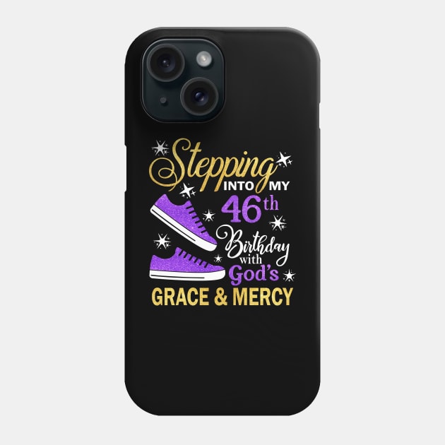 Stepping Into My 46th Birthday With God's Grace & Mercy Bday Phone Case by MaxACarter