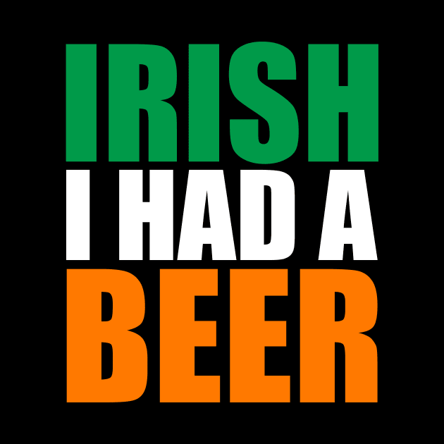 Irish I Had A Beer Design by Brobocop