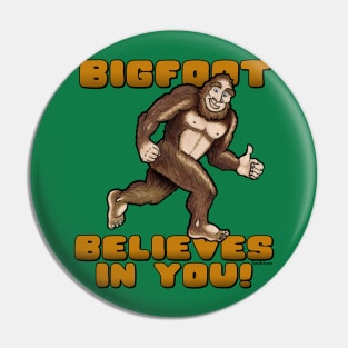 Bigfoot Believes in You! Pin