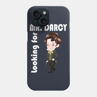 Looking for Mr. Darcy - Jane Austen Pride and Prejudice Phone Case