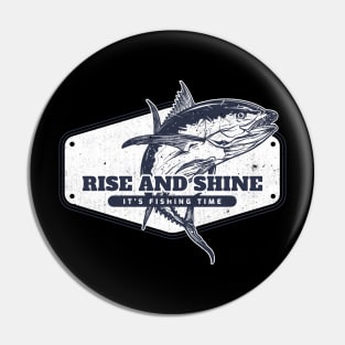 Rise and Shine It's Fishing Time Pin