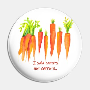 I said carats not carrots - funny quote carrot Pin