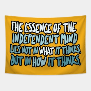 The essence of the independent mind lies not in what it thinks, but in how it thinks - Christopher Hitchens Quote Tapestry