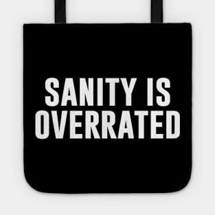 Sanity Is Overrated Tote