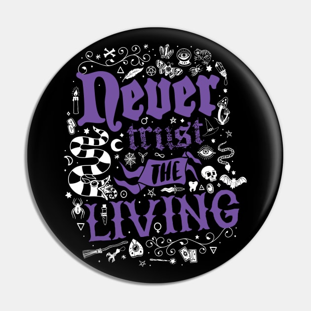 Never Trust The Living - Witchcore Goth - Vintage Distressed Occult Pin by Nemons