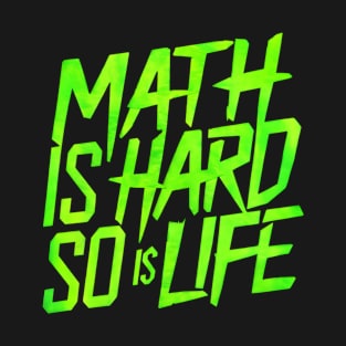 Math Is Hard So Is Life Saying T-Shirt