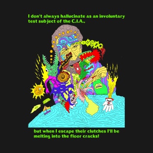 I don't always hallucinate... T-Shirt