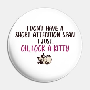 Short Attention Span Funny Joke Kitty Cat Pin