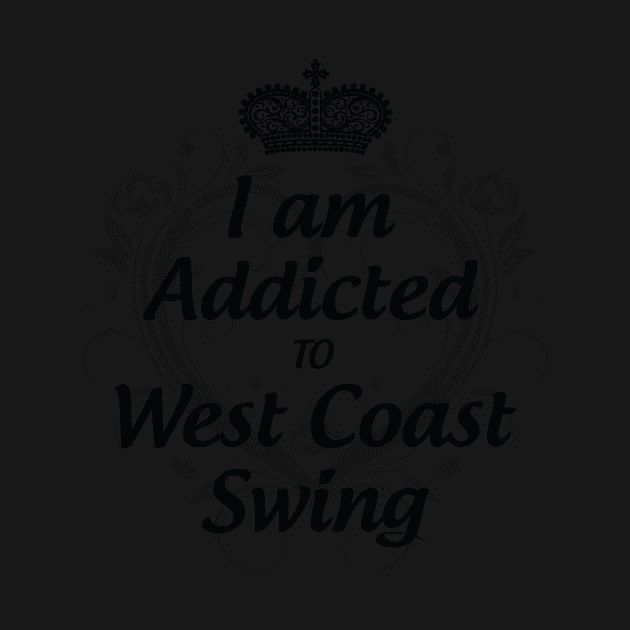 Addicted to West Coast Swing by Love2Dance