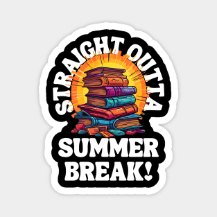 Straight Outta Summer Break With Books Magnet