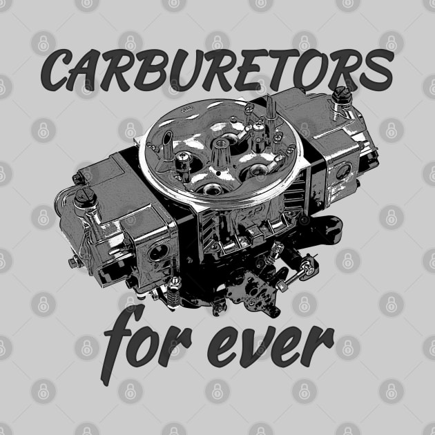 Carburetors for ever by hotroddude