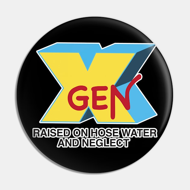 GEN-X raised on hose water & neglect Pin by JP