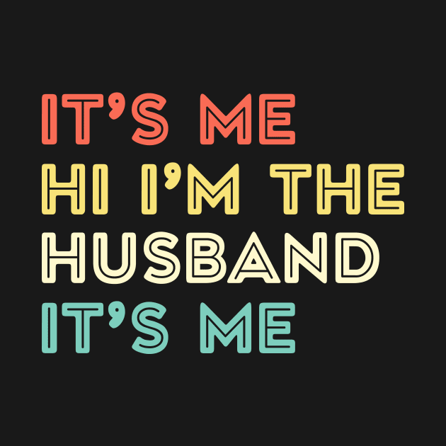 It's Me, Hi I'm The Husband It's Me Fathers Day Gift Funny Vintage Groovy by zyononzy